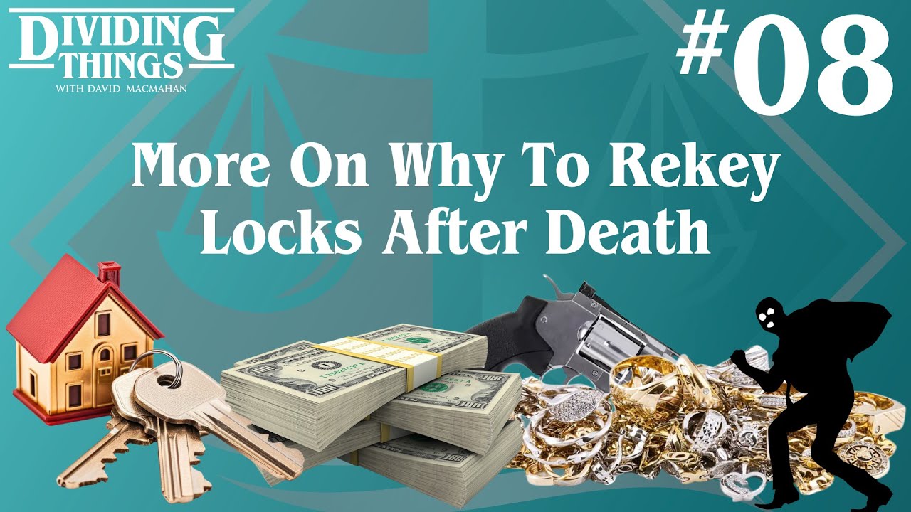 Re-key Those Locks After a Death! | Dividing Things #8